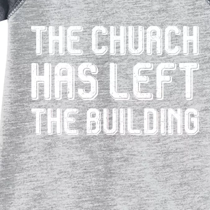 The Church Has Left The Building Infant Baby Jersey Bodysuit