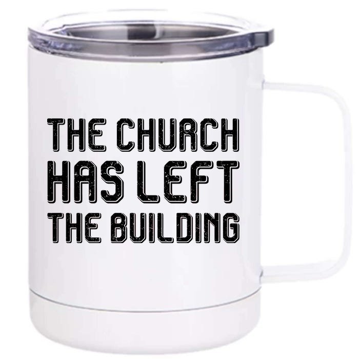 The Church Has Left The Building Front & Back 12oz Stainless Steel Tumbler Cup