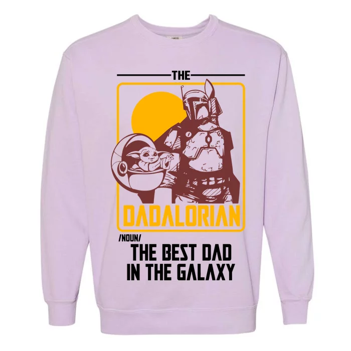 The Dadalorian Definition Best Dad In The Galaxy Garment-Dyed Sweatshirt