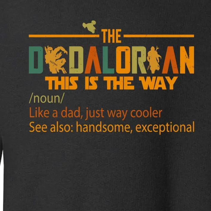 The Dadalorian This Is The Way Definition Father's Day Toddler Sweatshirt