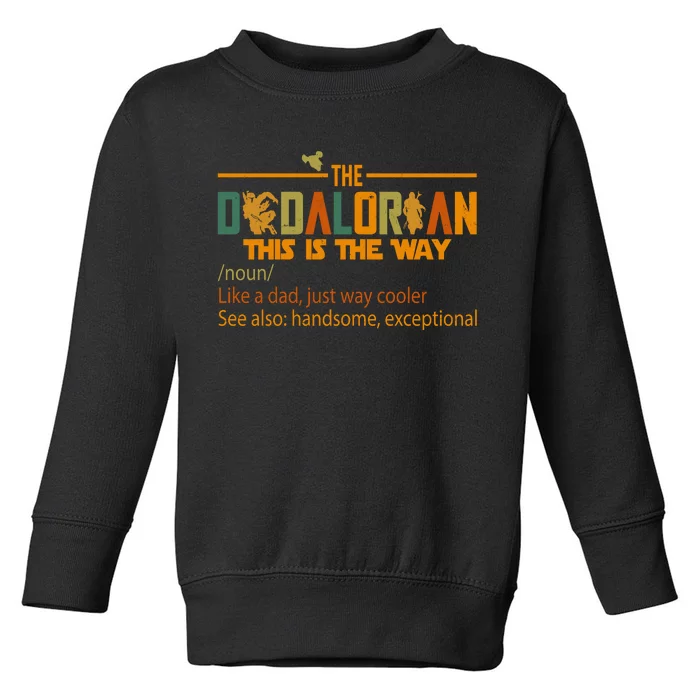 The Dadalorian This Is The Way Definition Father's Day Toddler Sweatshirt