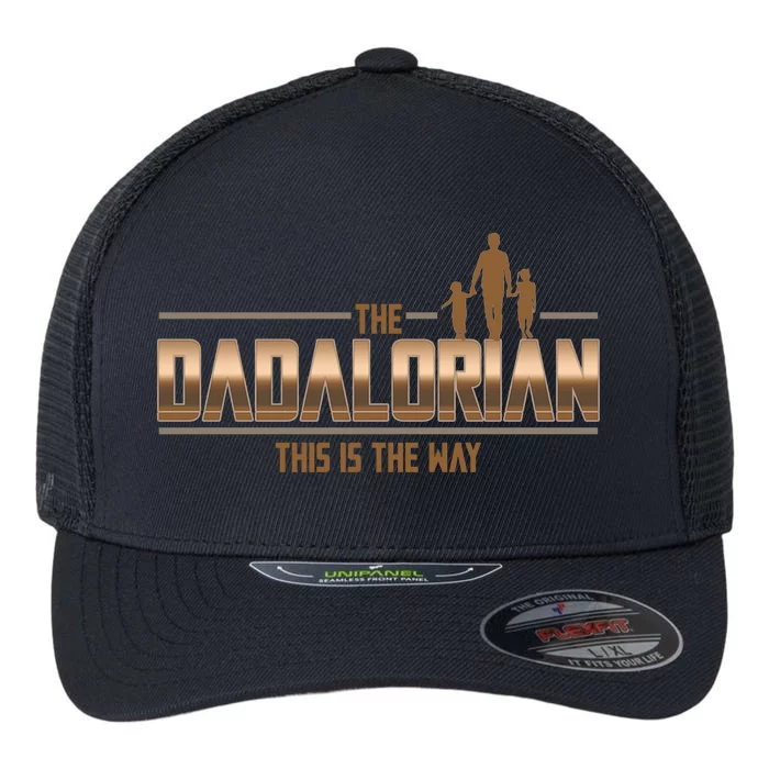 The Dadalorian This Is The Way Father's Day Sci-fi Fan Flexfit Unipanel Trucker Cap