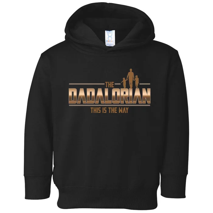 The Dadalorian This Is The Way Father's Day Sci-fi Fan Toddler Hoodie