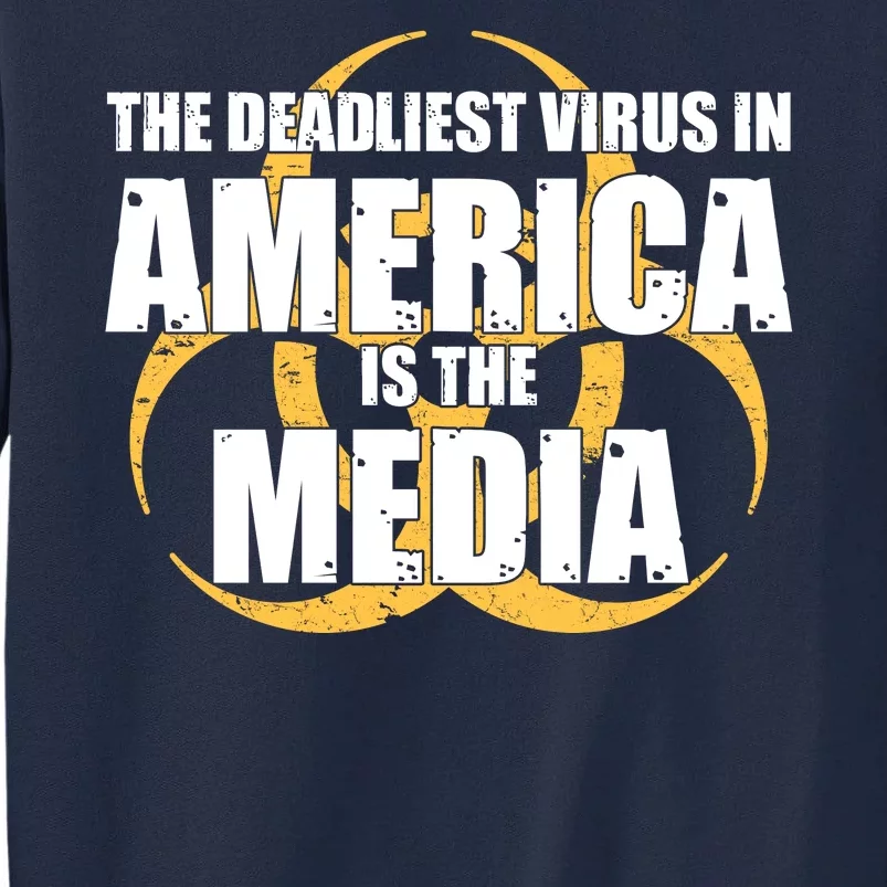 The Deadliest Virus In America Is The Media Tall Sweatshirt