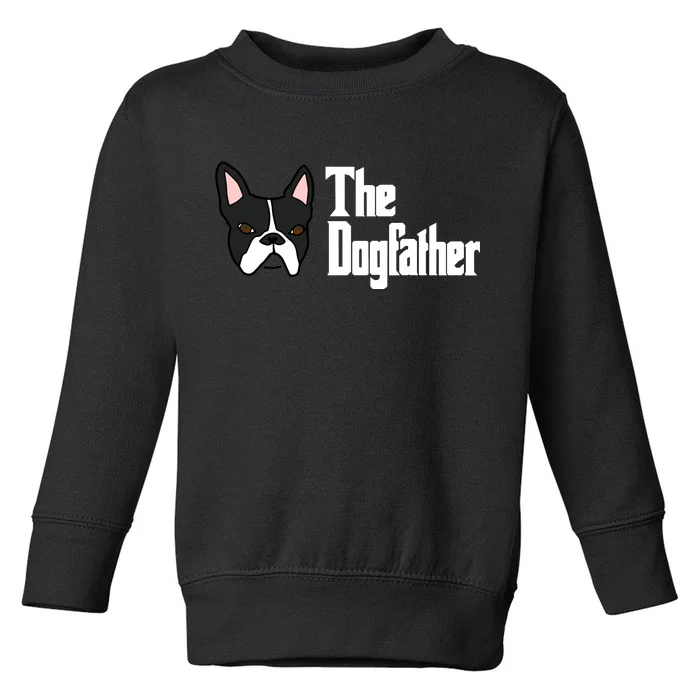 The Dog Father Boston Terrier Toddler Sweatshirt