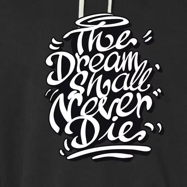 The Dream Shall Never Die Garment-Dyed Fleece Hoodie