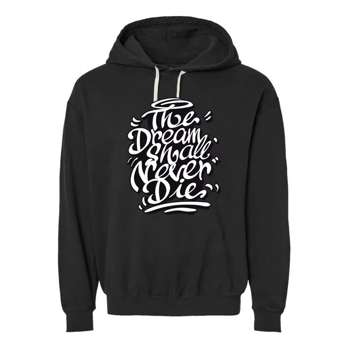 The Dream Shall Never Die Garment-Dyed Fleece Hoodie