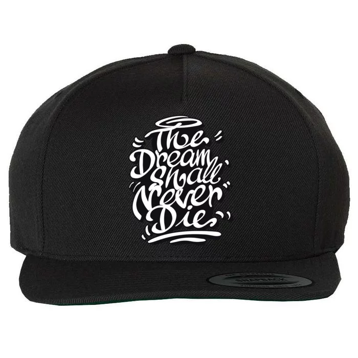 The Dream Shall Never Die Wool Snapback Cap