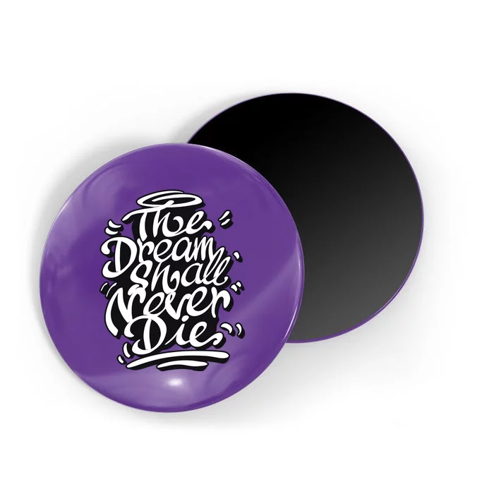 The Dream Shall Never Die Magnet