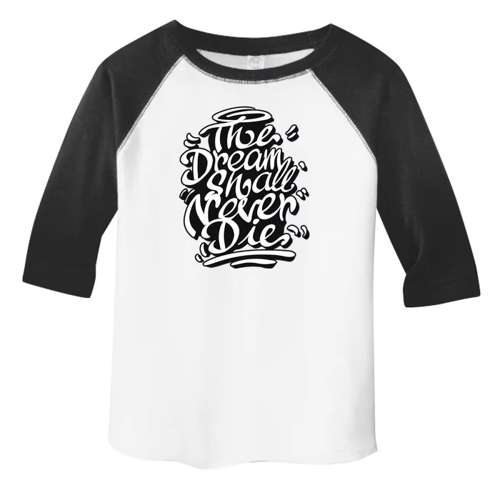 The Dream Shall Never Die Toddler Fine Jersey T-Shirt