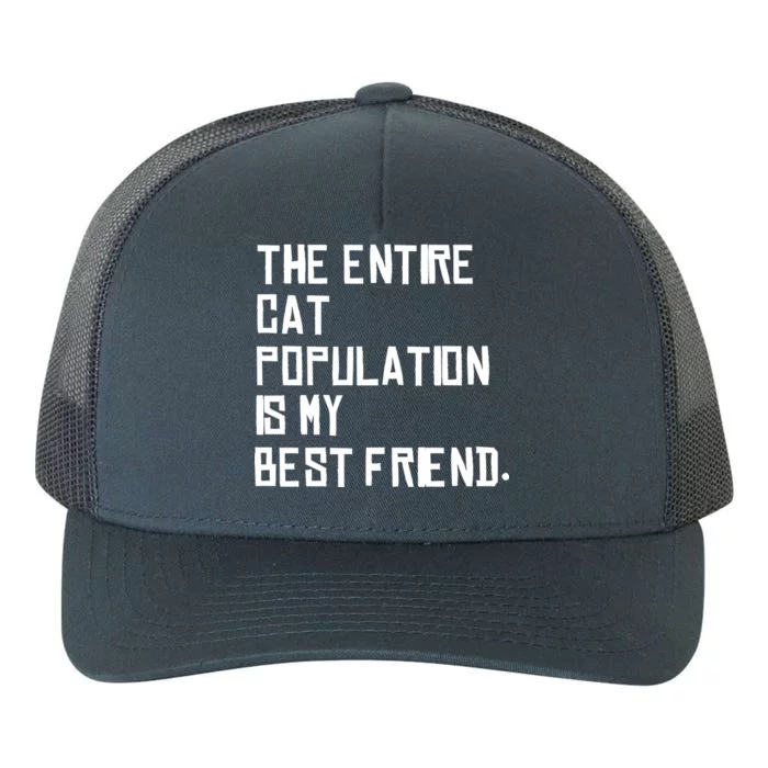 The Entire Cat Population Is My Best Friend Yupoong Adult 5-Panel Trucker Hat