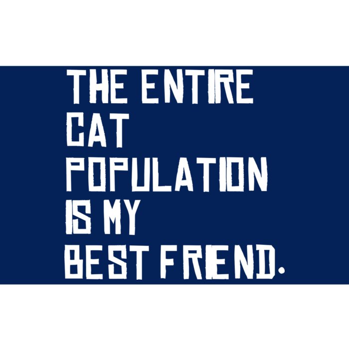 The Entire Cat Population Is My Best Friend Bumper Sticker