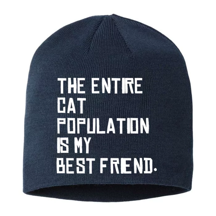 The Entire Cat Population Is My Best Friend 8 1/2in Sustainable Knit Beanie