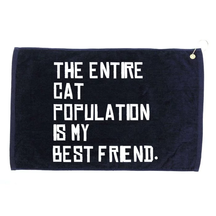 The Entire Cat Population Is My Best Friend Grommeted Golf Towel