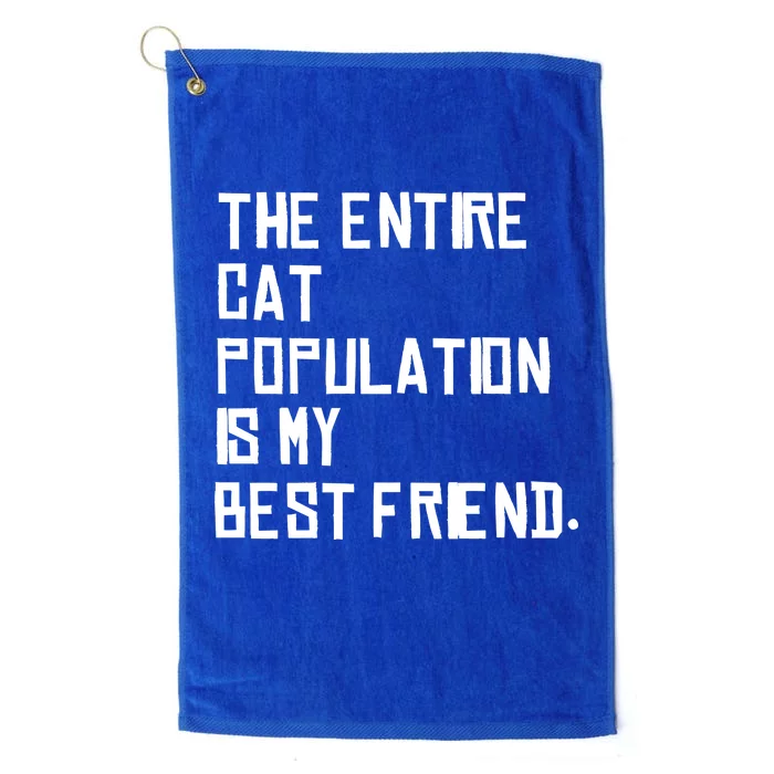 The Entire Cat Population Is My Best Friend Platinum Collection Golf Towel