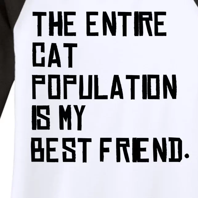 The Entire Cat Population Is My Best Friend Women's Tri-Blend 3/4-Sleeve Raglan Shirt