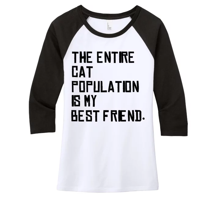 The Entire Cat Population Is My Best Friend Women's Tri-Blend 3/4-Sleeve Raglan Shirt