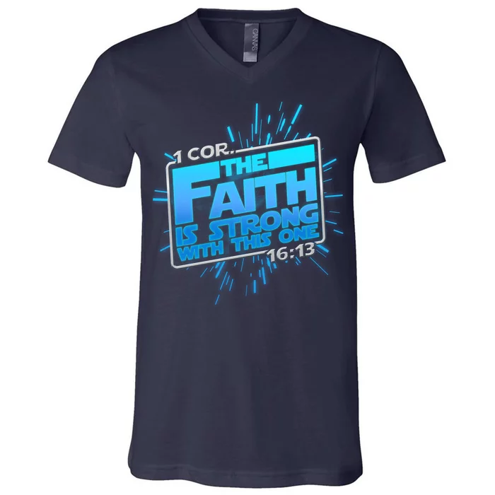 The Faith Is Strong With This One 1 Cor. 16:13 V-Neck T-Shirt