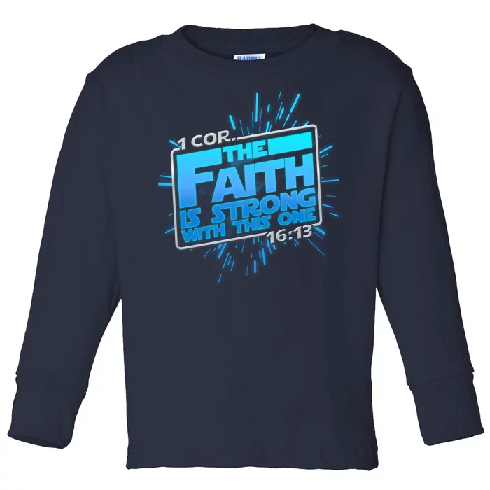 The Faith Is Strong With This One 1 Cor. 16:13 Toddler Long Sleeve Shirt