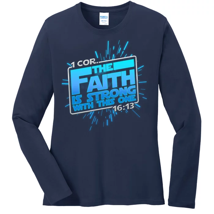 The Faith Is Strong With This One 1 Cor. 16:13 Ladies Long Sleeve Shirt