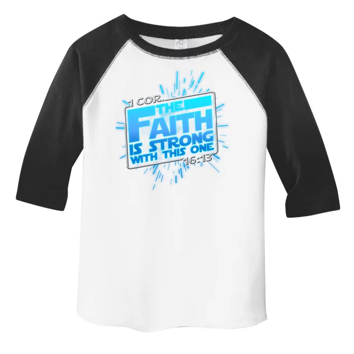 The Faith Is Strong With This One 1 Cor. 16:13 Toddler Fine Jersey T-Shirt