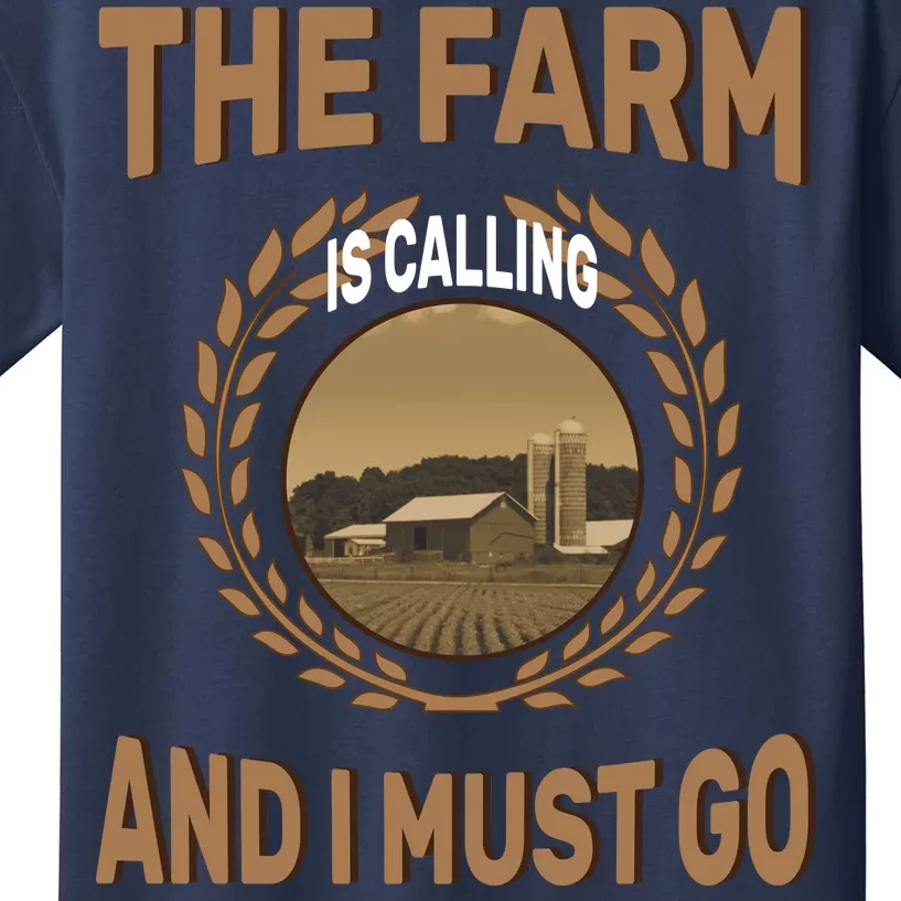 The Farm Is Calling And I Must Go Kids T-Shirt