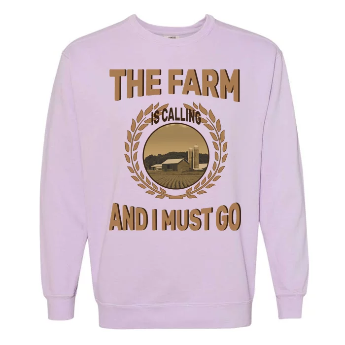 The Farm Is Calling And I Must Go Garment-Dyed Sweatshirt