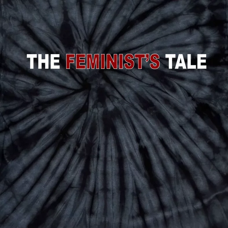 The Feminist's Tale Tie-Dye T-Shirt