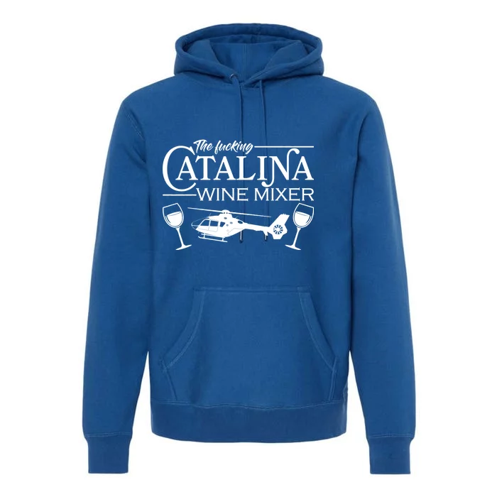 The F***ing Catalina Wine Mixer Premium Hoodie