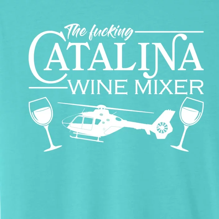 The F***ing Catalina Wine Mixer ChromaSoft Performance T-Shirt