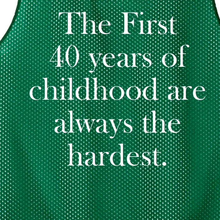 The First 40 Years Of Childhood Are Always The Hardest Mesh Reversible Basketball Jersey Tank