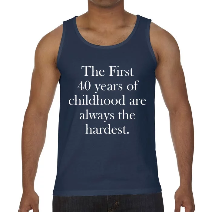 The First 40 Years Of Childhood Are Always The Hardest Comfort Colors® Tank Top