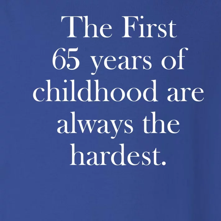 The First 60 Years Of Childhood Are Always The Hardest Toddler Long Sleeve Shirt