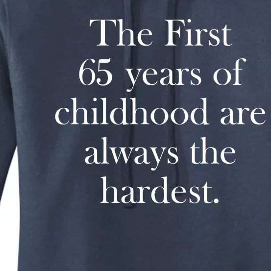 The First 60 Years Of Childhood Are Always The Hardest Women's Pullover Hoodie