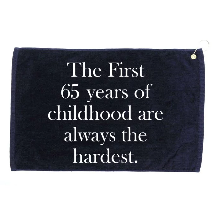 The First 60 Years Of Childhood Are Always The Hardest Grommeted Golf Towel