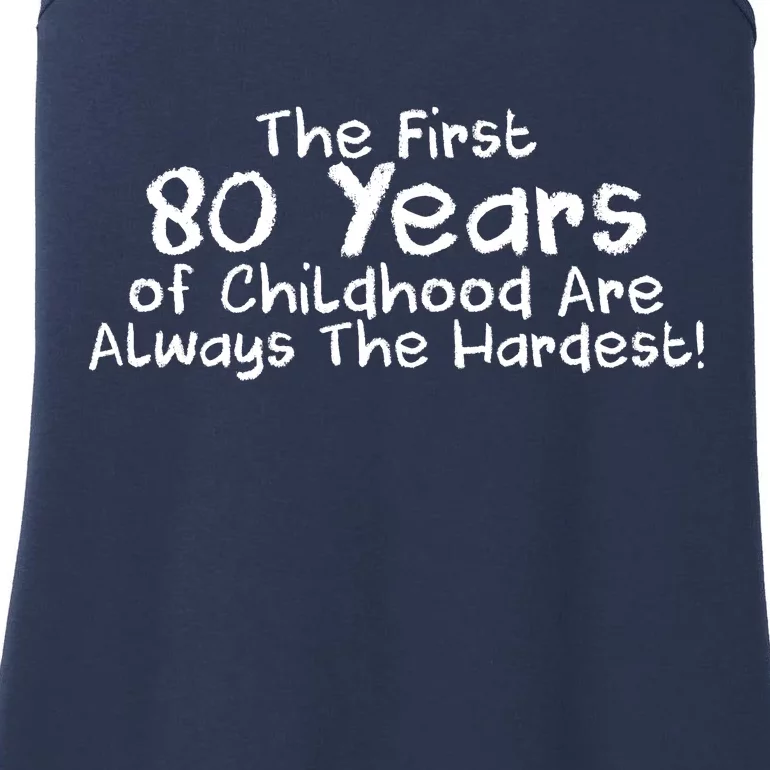 The First 80 Years Of Childhood Are Always The Hardest Ladies Essential Tank