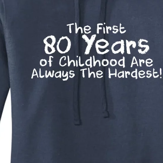 The First 80 Years Of Childhood Are Always The Hardest Women's Pullover Hoodie