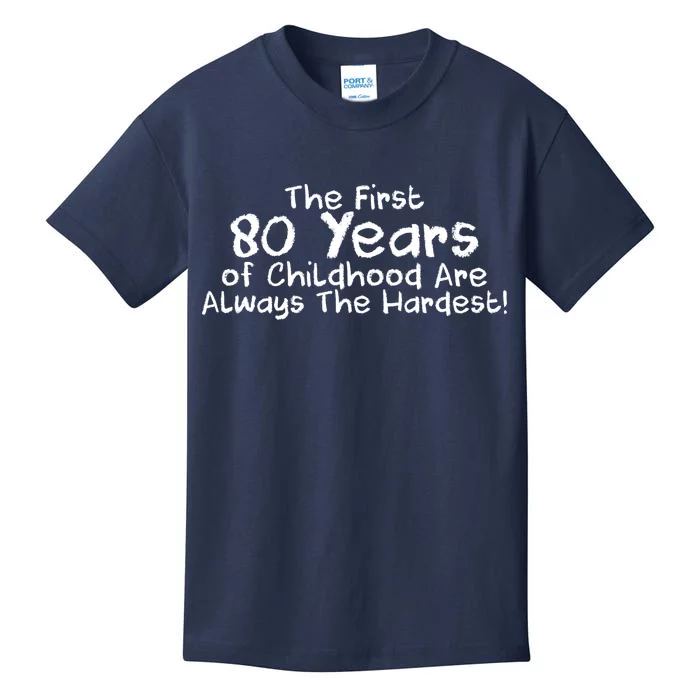 The First 80 Years Of Childhood Are Always The Hardest Kids T-Shirt