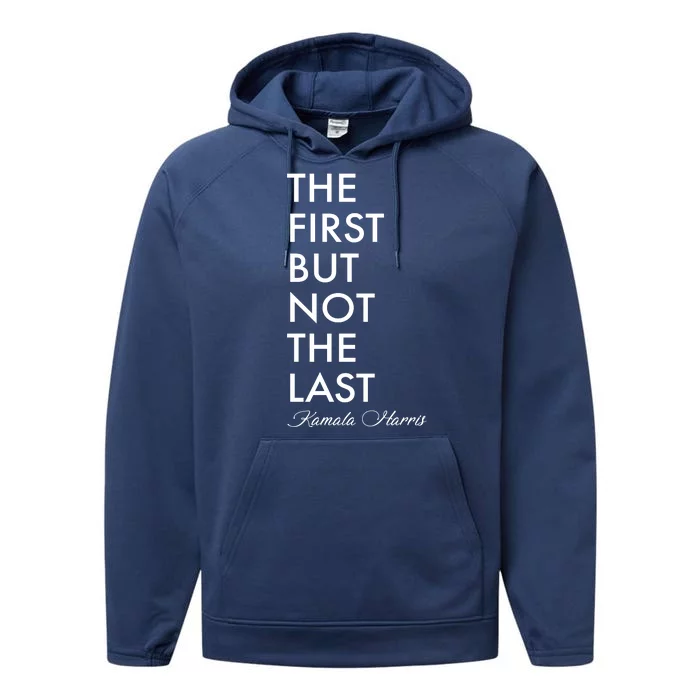 The First But Not the Last Kamala Harris Performance Fleece Hoodie