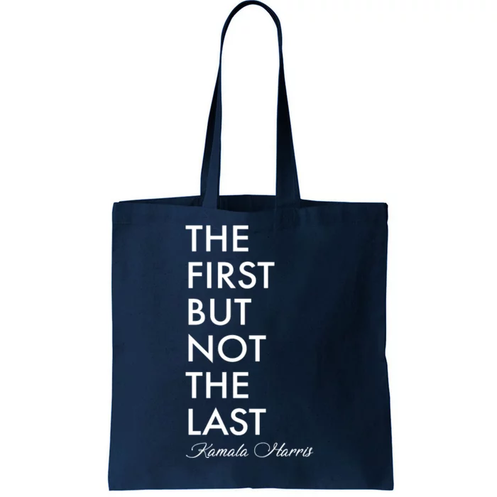 The First But Not the Last Kamala Harris Tote Bag