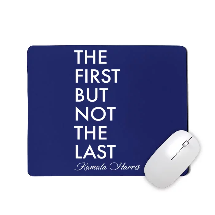 The First But Not the Last Kamala Harris Mousepad