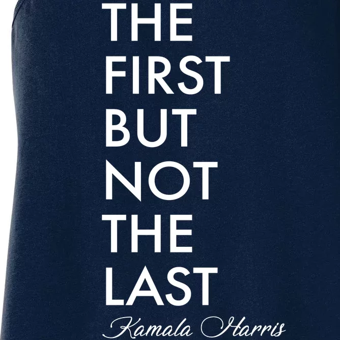 The First But Not the Last Kamala Harris Women's Racerback Tank