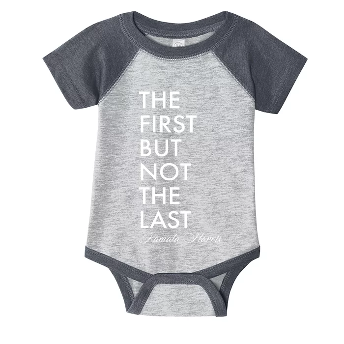 The First But Not the Last Kamala Harris Infant Baby Jersey Bodysuit