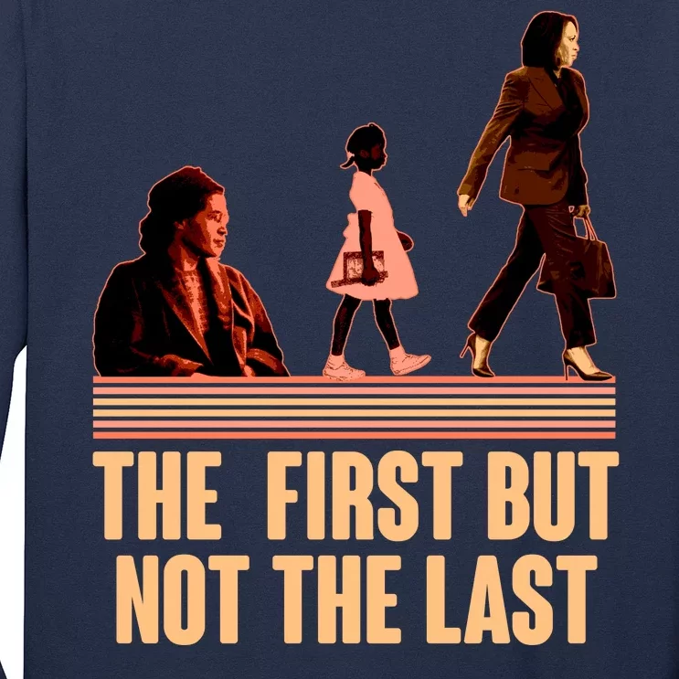 The First But Not the Last Rosa Parks Ruby Bridges Kamala Harris Long Sleeve Shirt