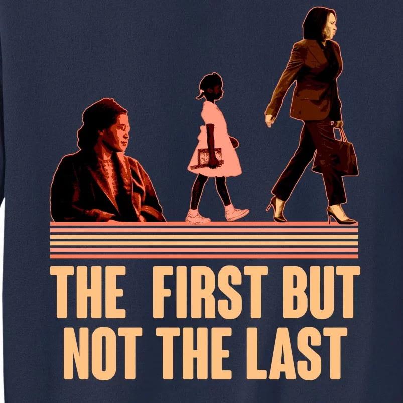 The First But Not the Last Rosa Parks Ruby Bridges Kamala Harris Sweatshirt