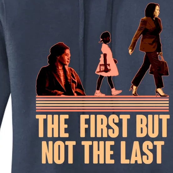 The First But Not the Last Rosa Parks Ruby Bridges Kamala Harris Women's Pullover Hoodie