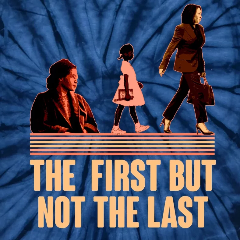 The First But Not the Last Rosa Parks Ruby Bridges Kamala Harris Tie-Dye T-Shirt