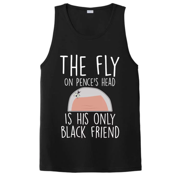 The Fly On Pence's Head Is His Only Black Friend Performance Tank