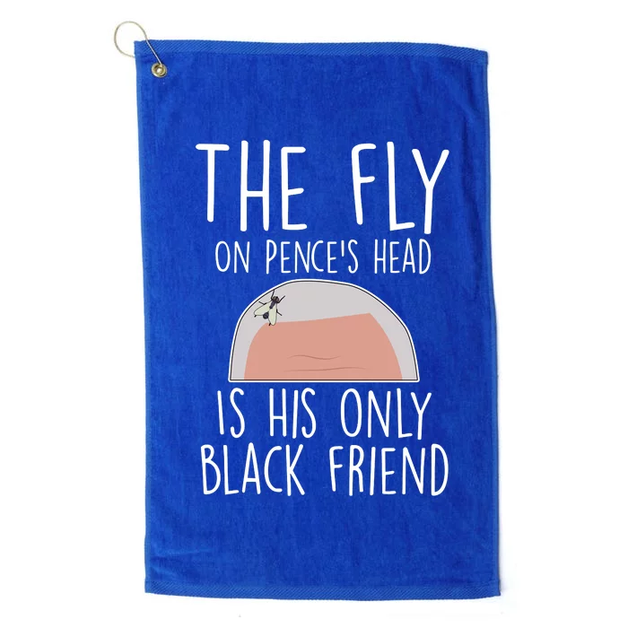 The Fly On Pence's Head Is His Only Black Friend Platinum Collection Golf Towel