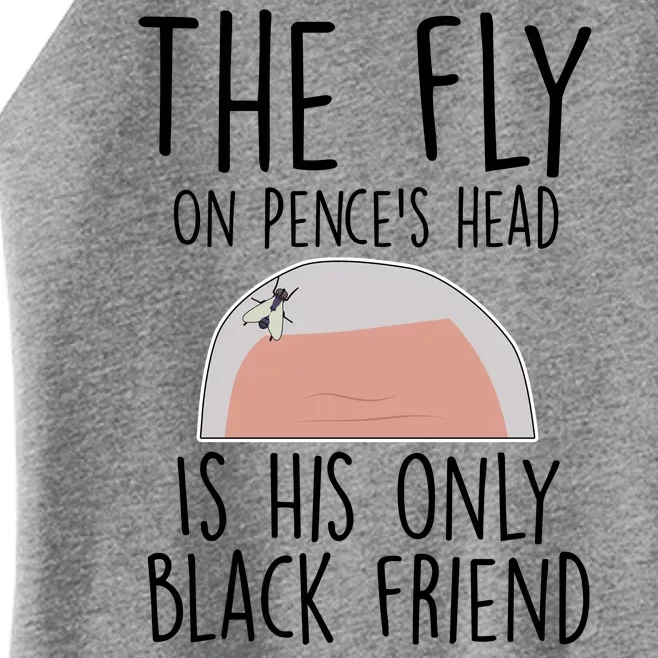 The Fly On Pence's Head Is His Only Black Friend Women’s Perfect Tri Rocker Tank